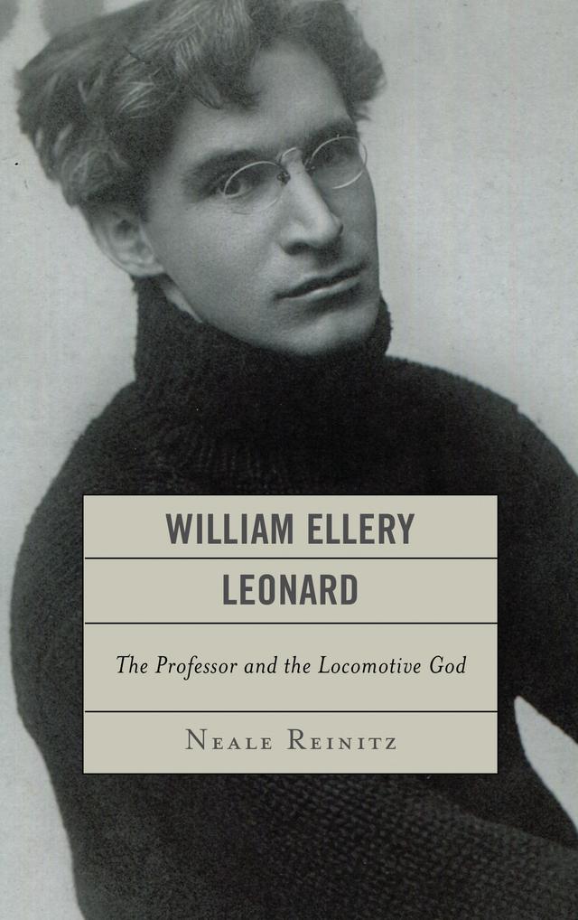 William Ellery Leonard by Neale Reinitz