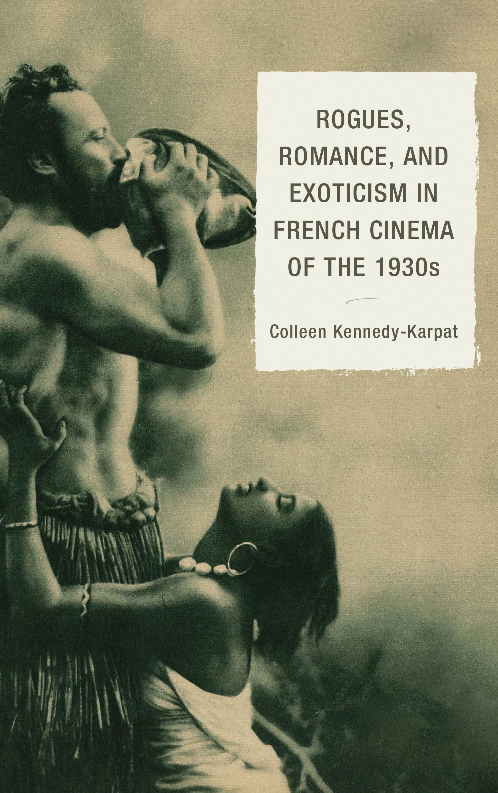 Rogues, Romance, and Exoticism in French Cinema of the 1930s