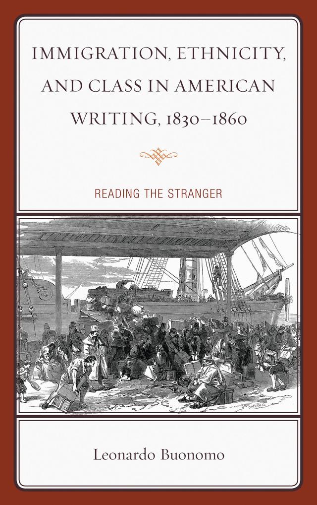 Immigration, Ethnicity, and Class in American Writing, 1830–1860 by Leonardo Buonomo