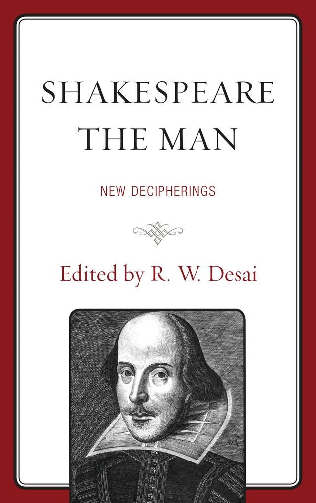 Shakespeare the Man by Charles R. Forker, Grace Tiffany, John Mahon, John O’Meara, Joseph Candido, Lisa Hopkins, Mythili Kaul, R. S. White, R. W. Desai, Shormishtha Panja, Stuart Sillars, Subhajit Sen Gupta