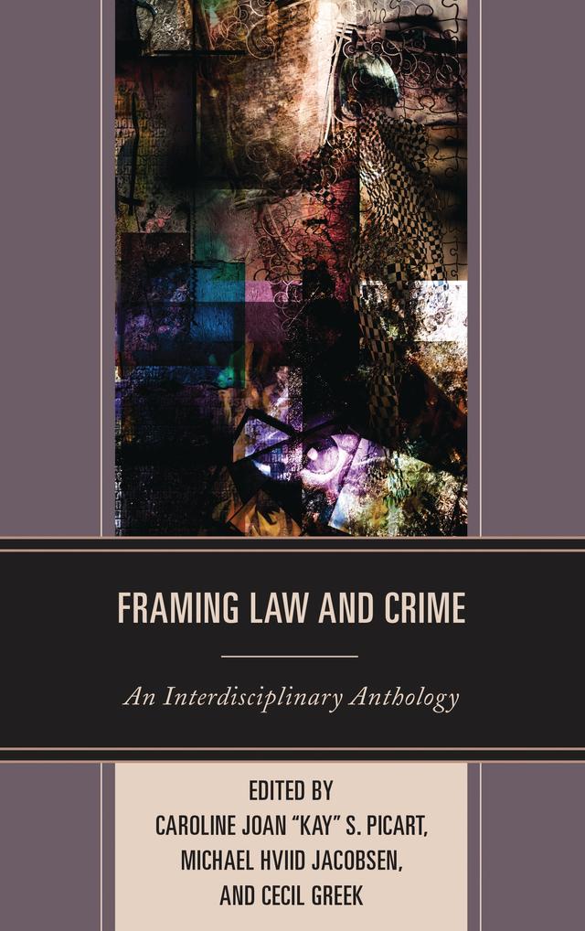 Framing Law and Crime by Anders Petersen, Caroline Joan "Kay" S. Picart, Carrie Menkel-Meadow, Cecil Greek, Farah Britto, John Denvir, Jon Frauley, Majid Yar, Mark C. Niles, Mathieu Deflem, Matthew Sorrento, Michael Hviid Jacobsen, Naomi Mezey, Orit Kamir, Peter Robson, Stefan Machura, Steve Greenfield, Susan Boyd
