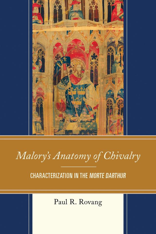 Malory's Anatomy of Chivalry by Paul Rovang