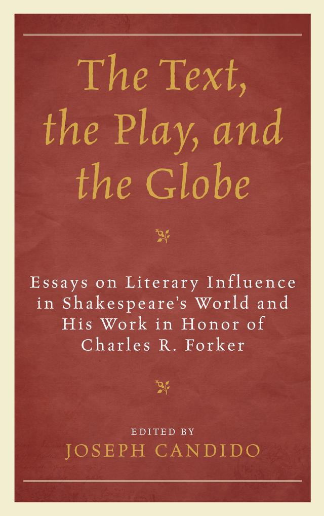 The Text, the Play, and the Globe by Brian Vickers, David Bevington, David M. Bergeron, James C. Bulman, Joseph Candido, June Schlueter, Leeds Barroll, Lois Potter, Michael Dobson, Peter E. Medine, Peter Holland, Rebecca Bushnell, R. W. Desai, S. P. Cerasano
