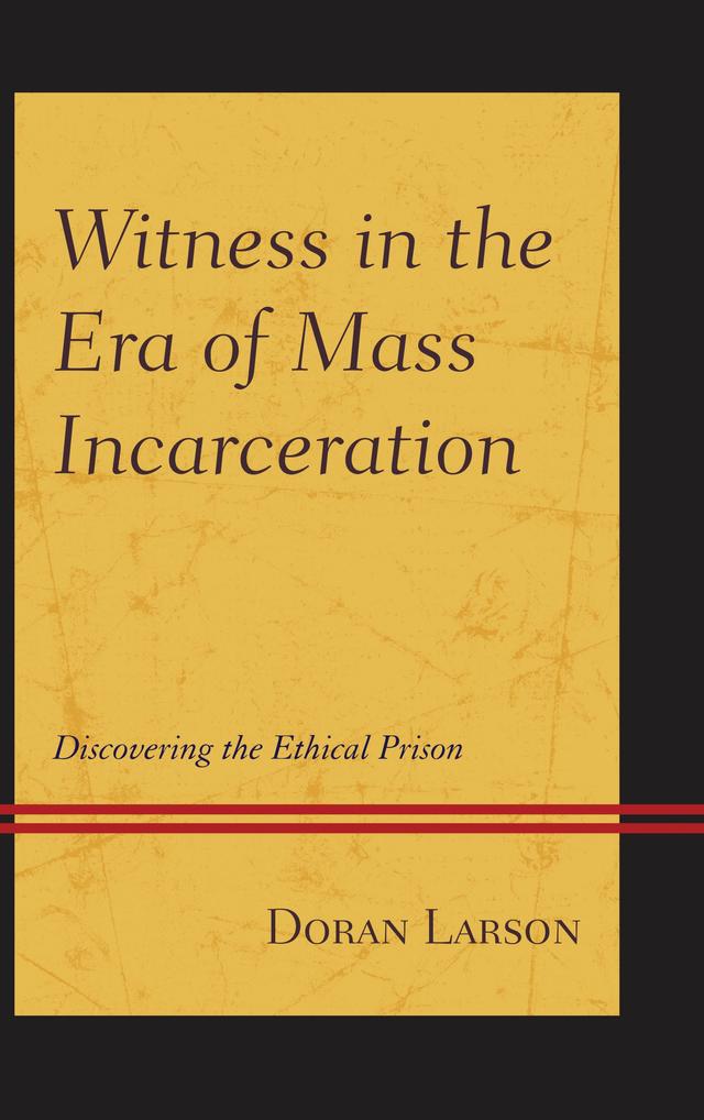 Witness in the Era of Mass Incarceration by Doran Larson