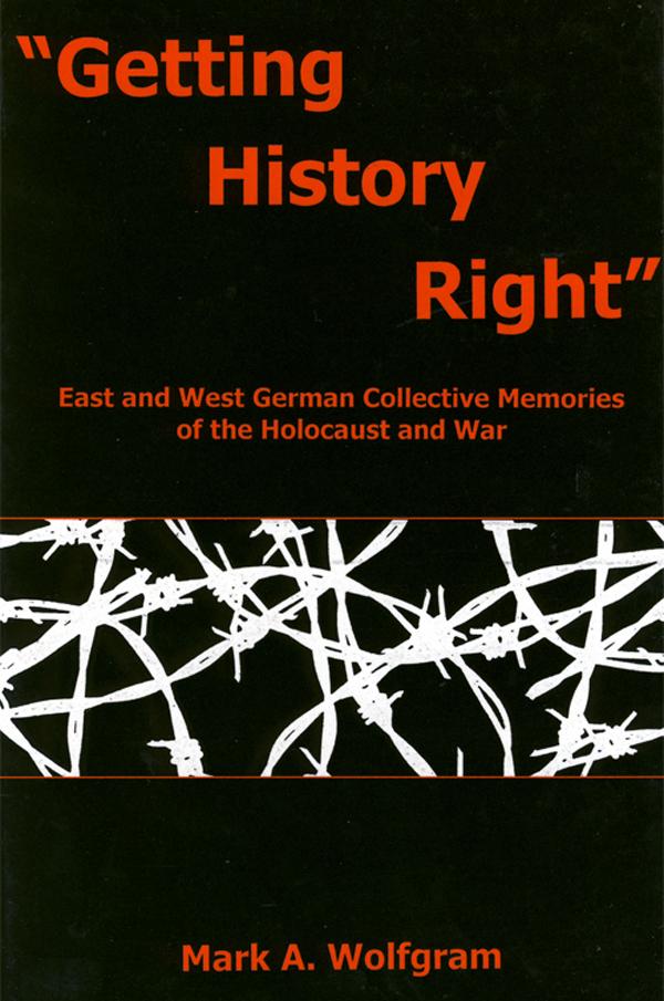 Getting History Right by Mark A. Wolfgram