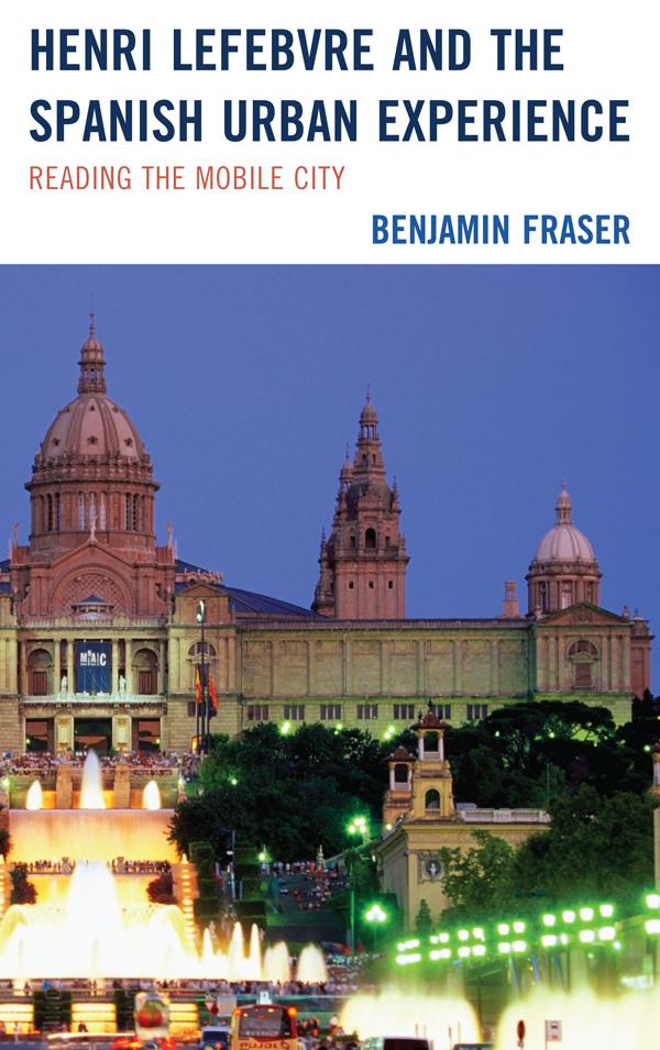 Henri Lefebvre and the Spanish Urban Experience by Benjamin Fraser
