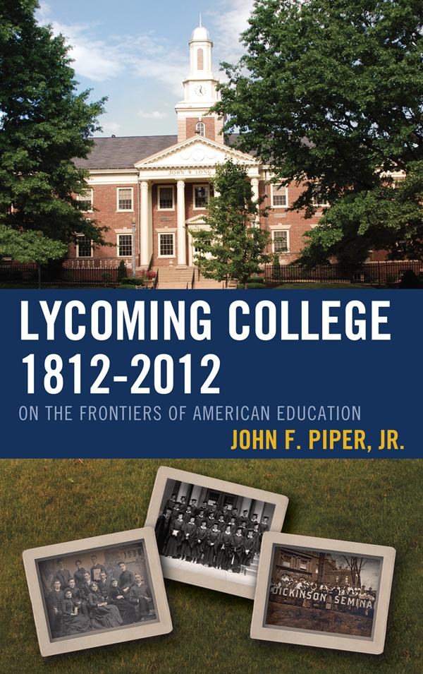 Lycoming College, 1812–2012 by John F. Piper