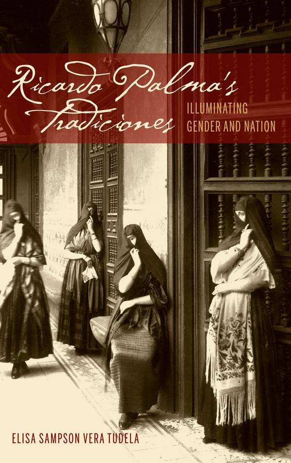 Ricardo Palma's Tradiciones by Elisa Sampson Vera Tudela