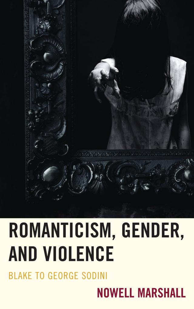 Romanticism, Gender, and Violence by Nowell Marshall