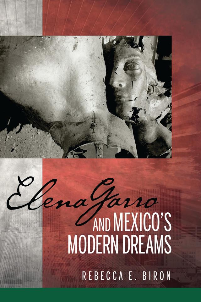 Elena Garro and Mexico's Modern Dreams by 
