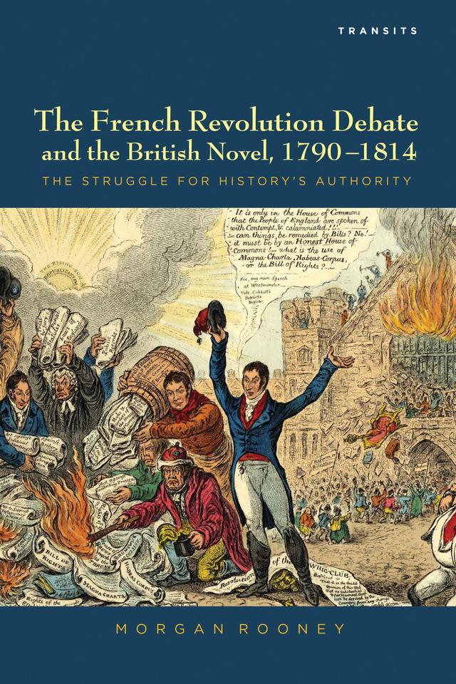 The French Revolution Debate and the British Novel, 1790–1814 by Morgan Rooney