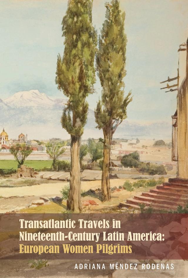 Transatlantic Travels in Nineteenth-Century Latin America by Adriana Méndez Rodenas