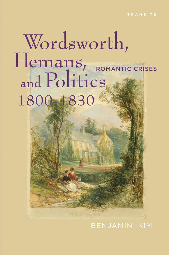 Wordsworth, Hemans, and Politics, 1800–1830 by Benjamin Kim