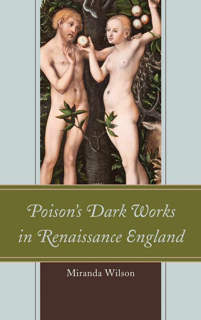 Poison's Dark Works in Renaissance England by Miranda Wilson