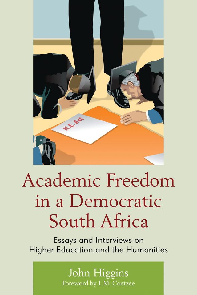 Academic Freedom in a Democratic South Africa by J.M. Coetzee, John Higgins