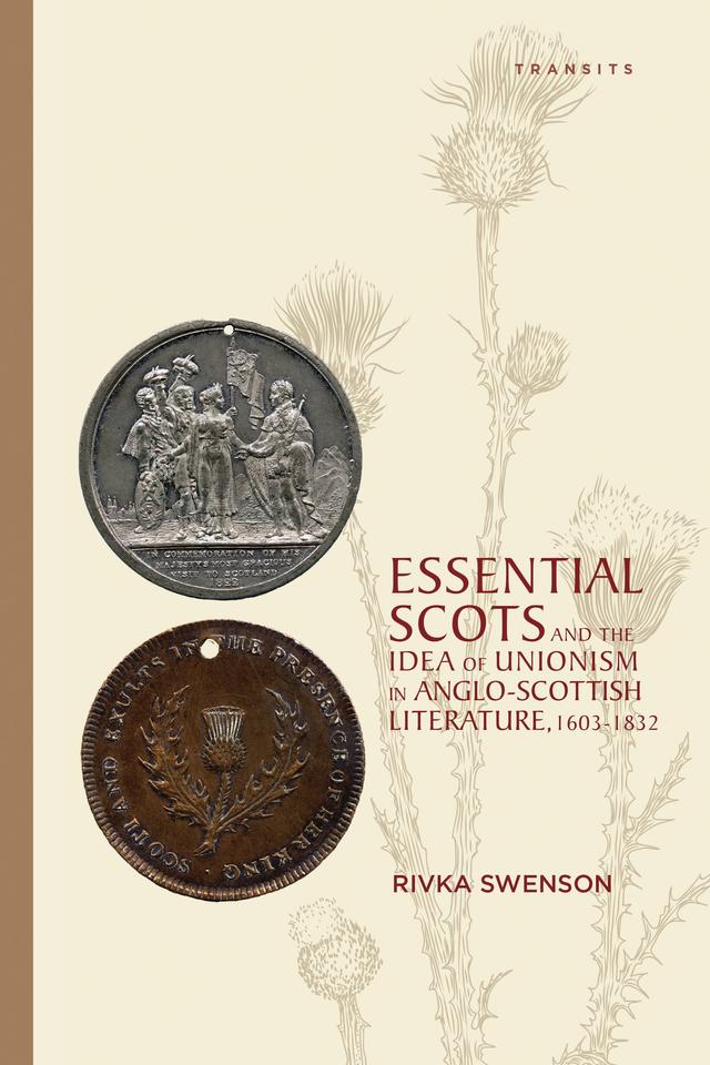 Essential Scots and the Idea of Unionism in Anglo-Scottish Literature, 1603–1832 by 