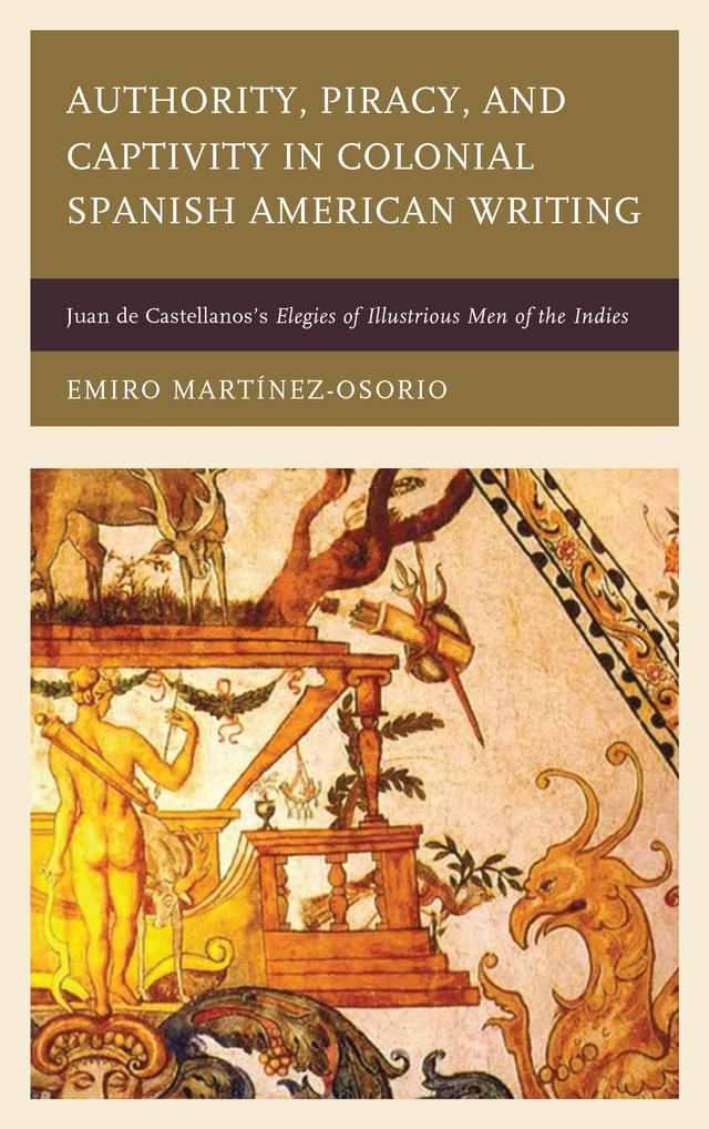 Authority, Piracy, and Captivity in Colonial Spanish American Writing by 