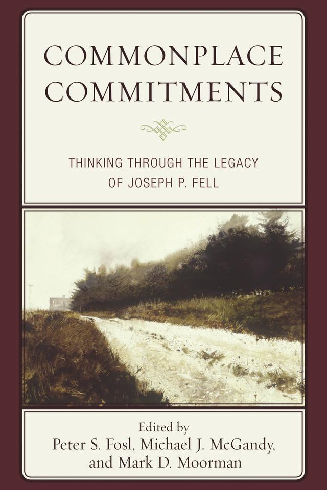 Commonplace Commitments by David Weinberger, Dennis Schmidt, Gary Steiner, Jeff Malpas, Jeff Turner, Joseph P. Fell, Katie Terezakis, Kenneth L. Anderson, Mark D. Moorman, Michael J. McGandy, Peter S. Fosl, Richard Fleming, Scott D. Churchill, Vincent M. Colapietro