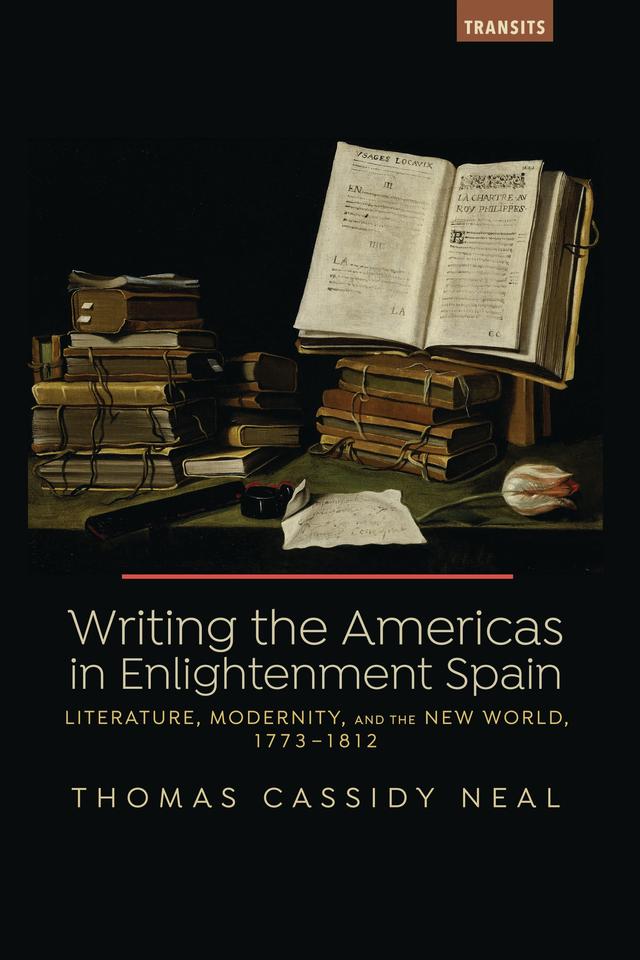 Writing the Americas in Enlightenment Spain by Thomas C. Neal