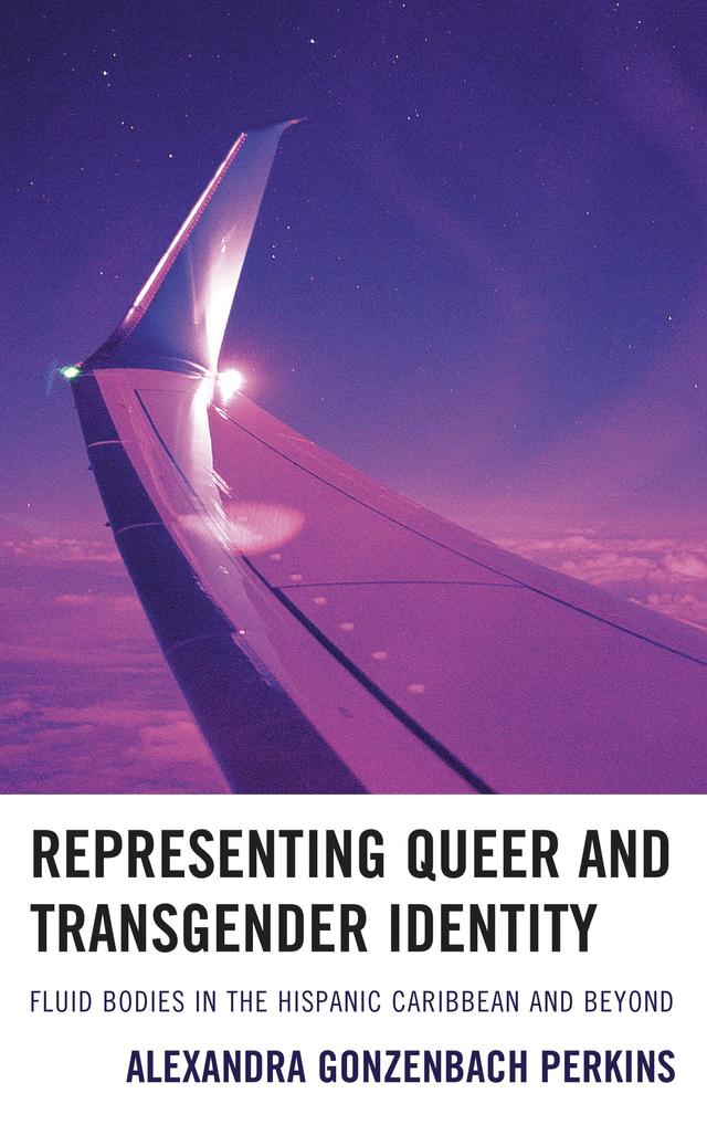 Representing Queer and Transgender Identity by Alexandra Gonzenbach Perkins