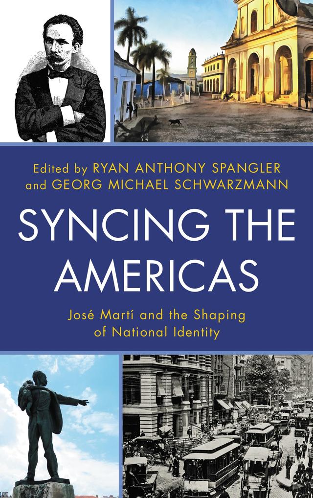 Syncing the Americas by Anne Fountain, Ariela Schnirmajer, David Laraway, Enrico Mario Santí, Esther Allen, Francisco Morán, Georg Michael Schwarzmann, Ivan A. Schulman, Jorge Camacho, Laura Lomas, Oleski Miranda Navarro, Rafael Rojas Gutiérrez, Reinaldo Suárez, Roberto González Echevarría, Ryan Anthony Spangler