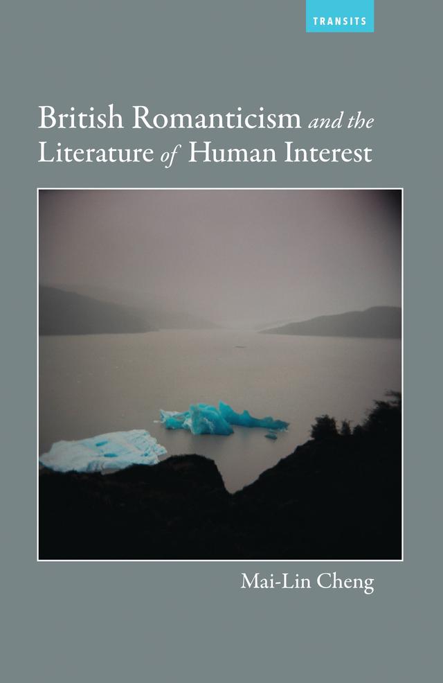 British Romanticism and the Literature of Human Interest by Mai-Lin Cheng