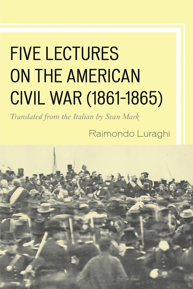 Five Lectures on the American Civil War, 1861–1865 by Raimondo Luraghi