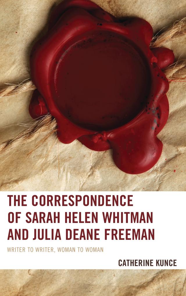 The Correspondence of Sarah Helen Whitman and Julia Deane Freeman by 