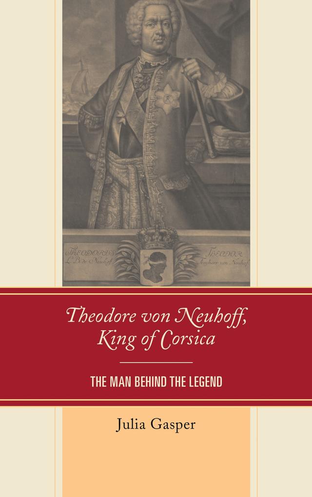 Theodore von Neuhoff, King of Corsica by Julia Gasper