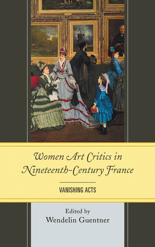 Women Art Critics in Nineteenth-Century France by Wendelin Guentner
