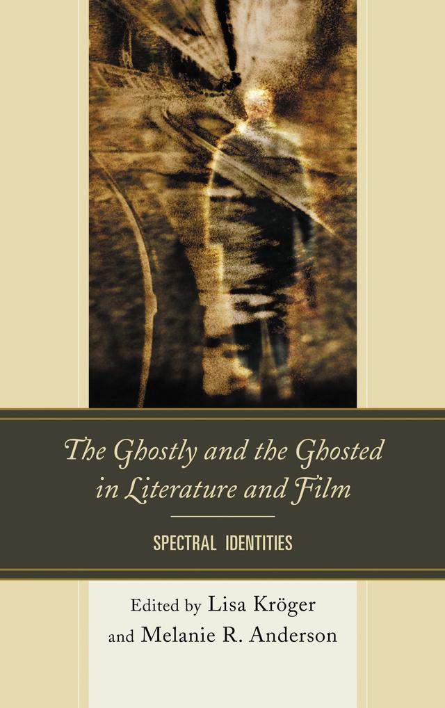 The Ghostly and the Ghosted in Literature and Film by 