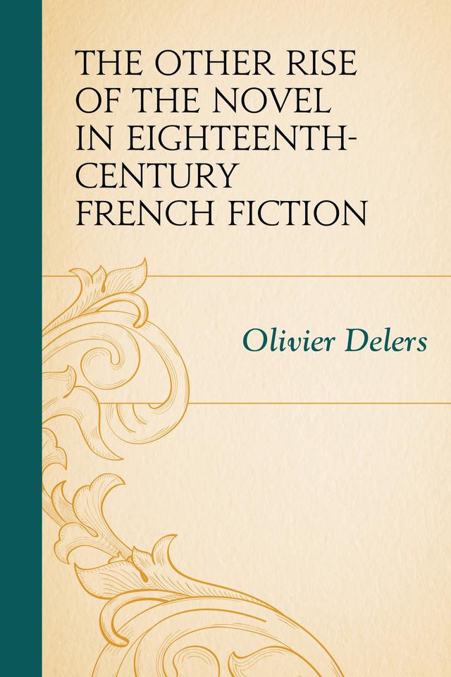 The Other Rise of the Novel in Eighteenth-Century French Fiction by Olivier Delers