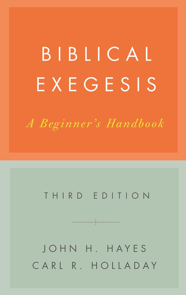 Biblical Exegesis, Third Edition by John H. Hayes, Carl R. Holladay