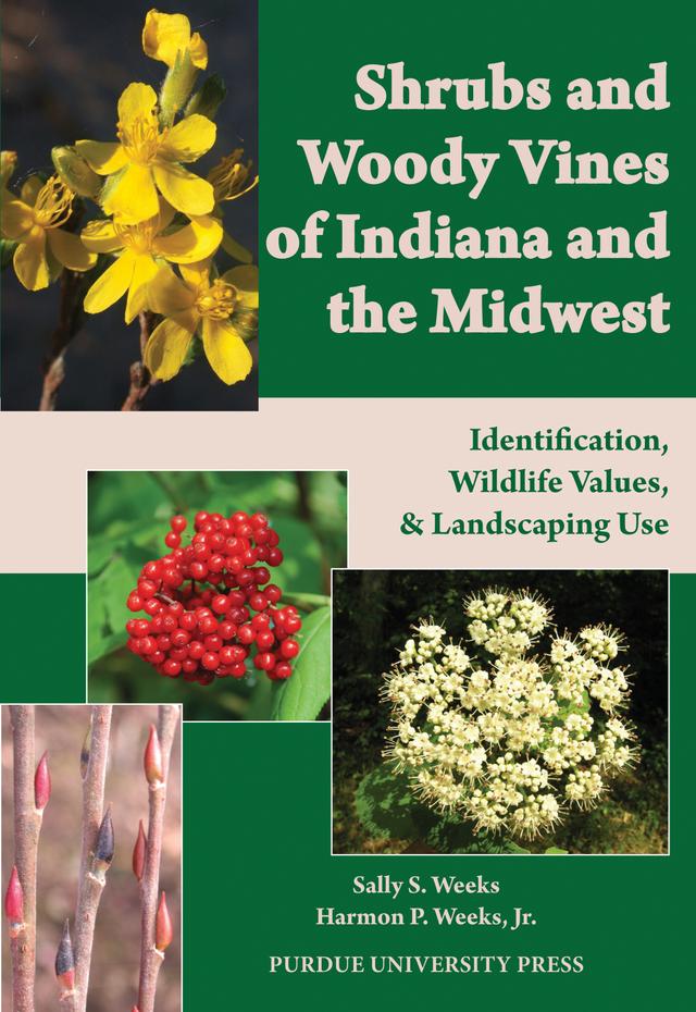 Shrubs and Woody Vines of Indiana and the Midwest by Harmon P. Weeks Jr., Sally S. Weeks