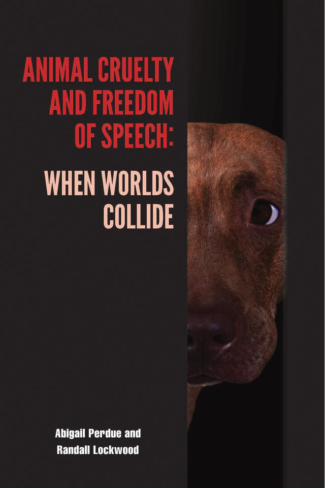 Animal Cruelty and Freedom of Speech by Abigail Perdue, Randall Lockwood