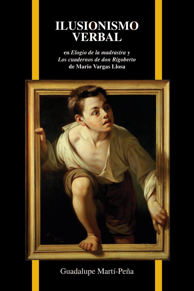 Ilusionismo verbal en Elogio de la madrastra y Los cuadernos de don Rigoberto de Mario Vargas Llosa by Guadalupe Martí-Peña