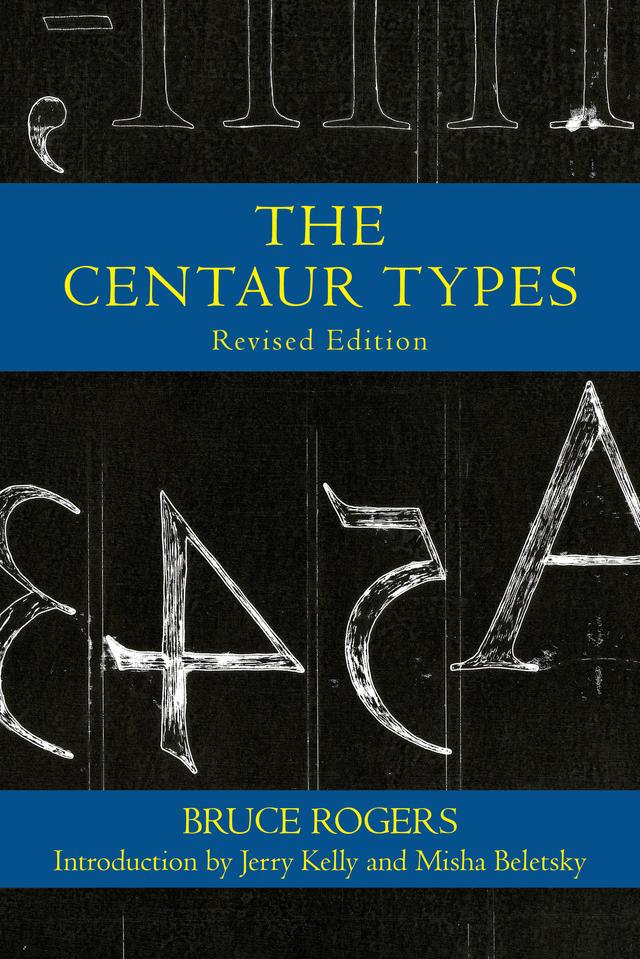 The Centaur Types by Bruce Rogers, Misha Beletsky