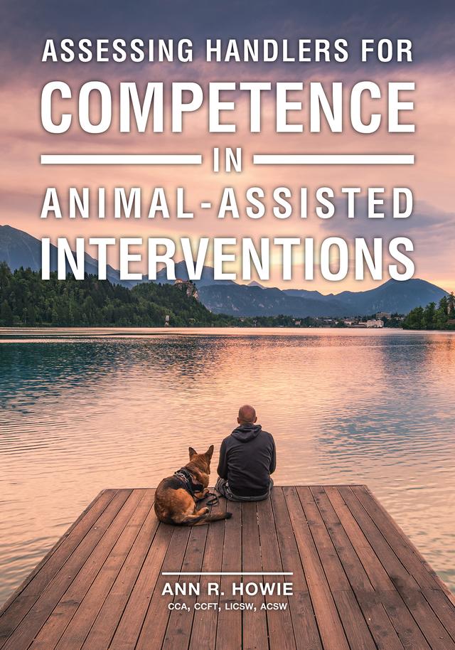 Assessing Handlers for Competence in Animal-Assisted Interventions by Ann R. Howie