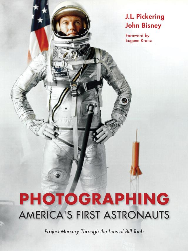 Photographing America's First Astronauts by Eugene Kranz, J.L. Pickering, John Bisney