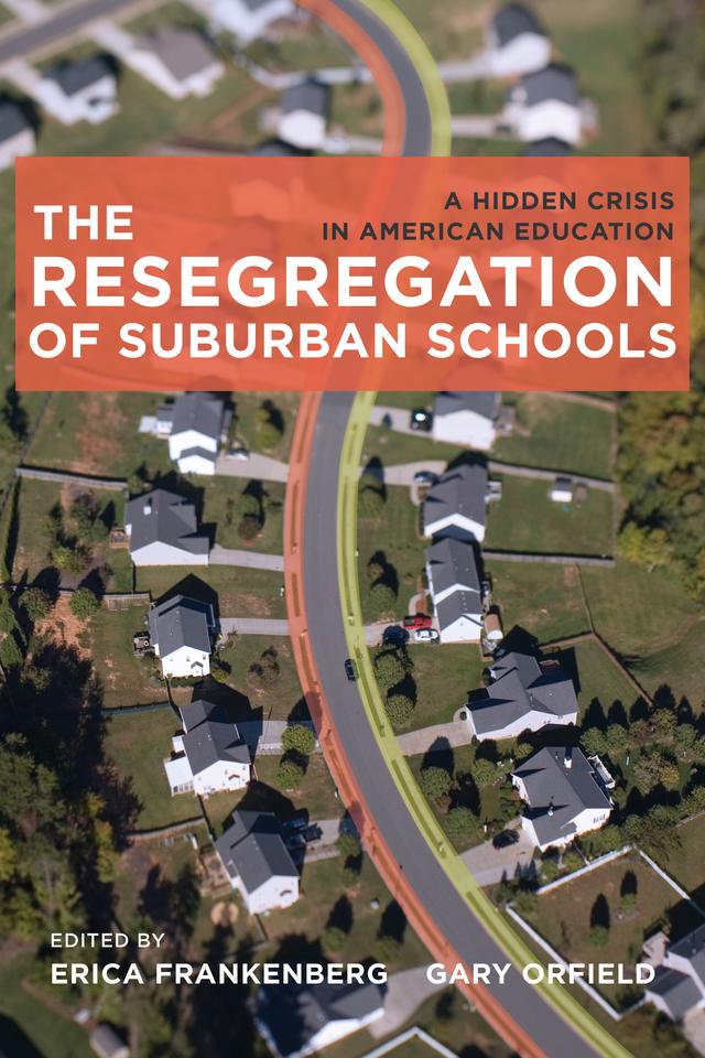 The Resegregation of Suburban Schools by Erica Frankenberg, Gary Orfield