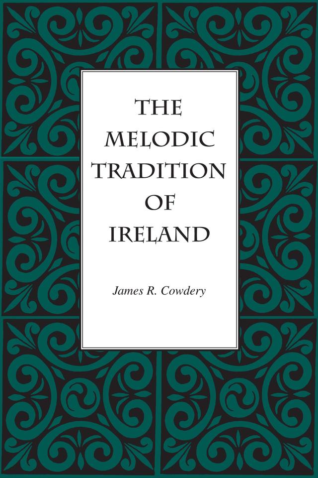 The Melodic Tradition of Ireland by James R. Cowdery