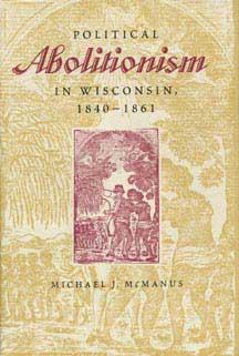Political Abolitionism in Wisconsin, 1840-1861