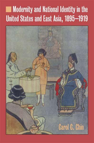Modernity and National Identity in the United States and East Asia, 1895-1919
