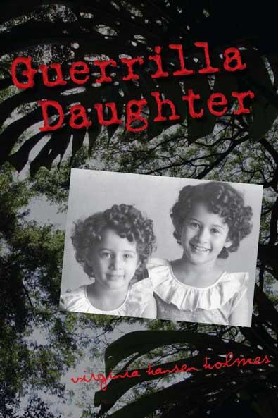 Guerrilla Daughter by Virginia Hansen Holmes