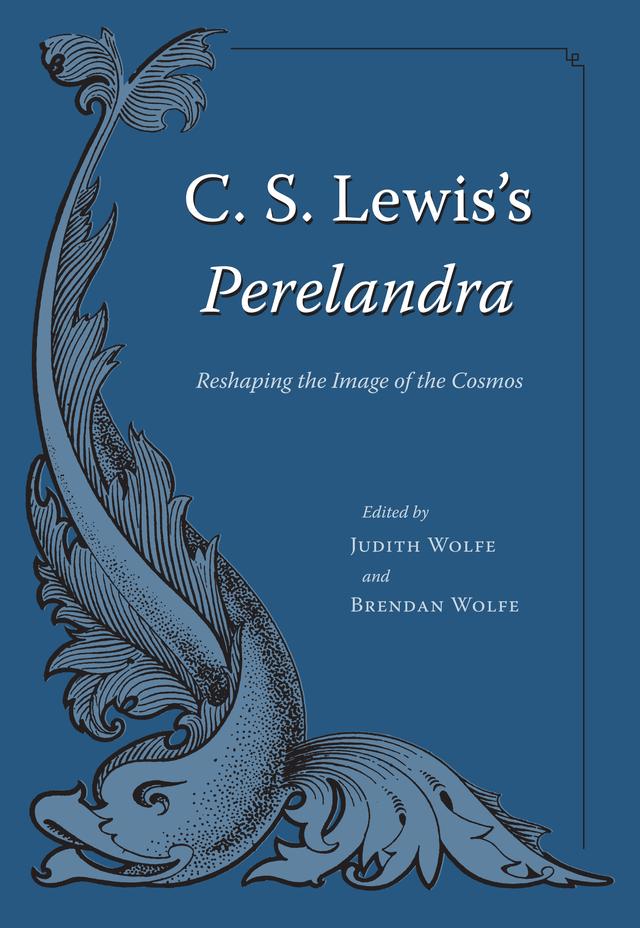 C. S. Lewis's Perelandra by Brendan Wolfe, Judith Wolfe