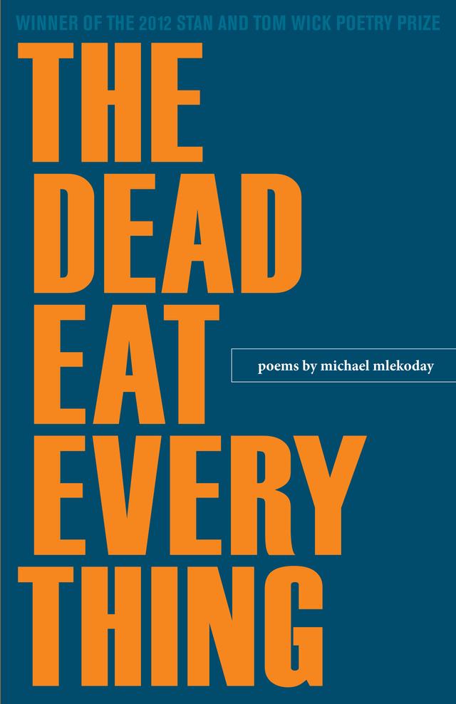 The Dead Eat Everything by Michael Mlekoday