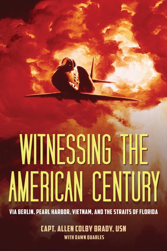 Witnessing the American Century by Capt. Allen Colby Brady USN, Quarles Dawn