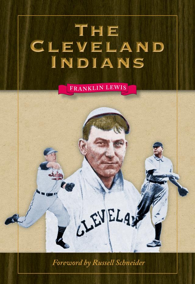 The Cleveland Indians by Franklin Lewis, Russell Schneider