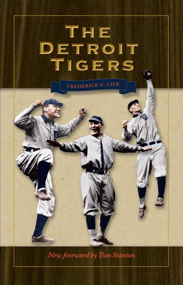 The Detroit Tigers by Frederick Lieb