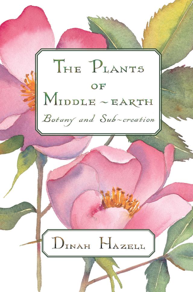 The Plants of Middle-earth by Dinah Hazell